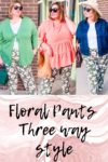 Floral Pants Three Ways